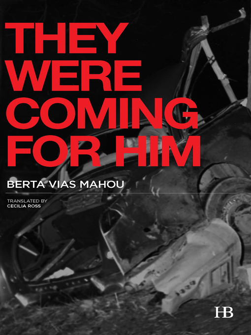 Title details for They Were Coming for Him by Berta Vias-Mahou - Available